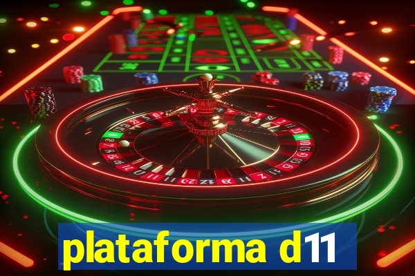 plataforma d11